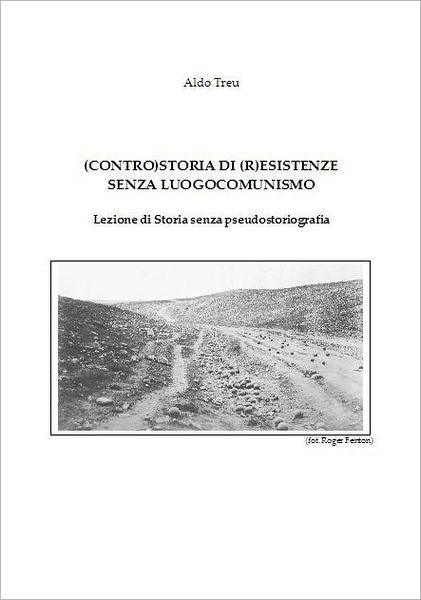 (CONTRO)STORIA DI (R)ESISTENZE SENZA LUOGOCOMUNISMO Lezione di Storia senza pseudostoriografia