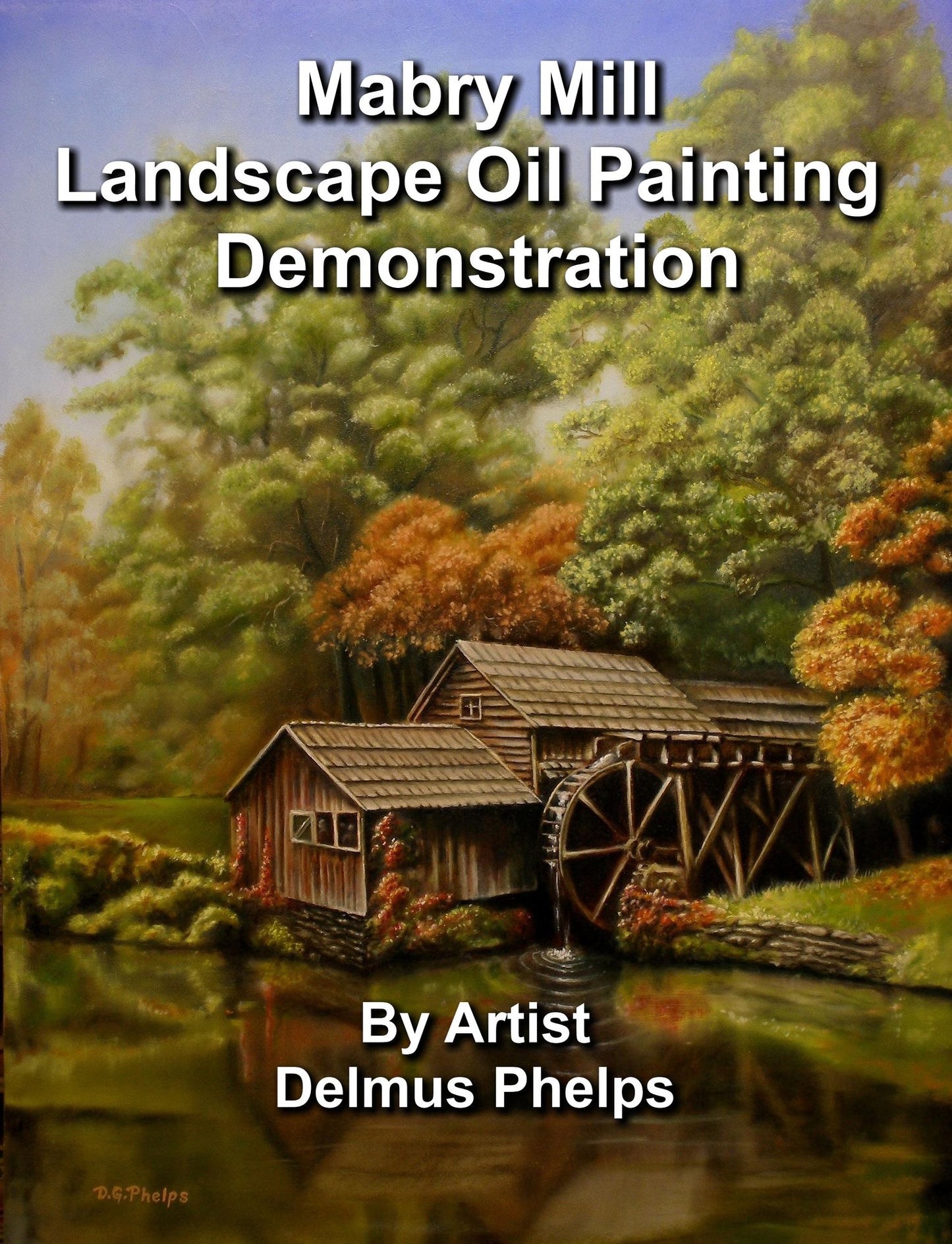 Mabry Mill Landscape Oil Painting Demonstration