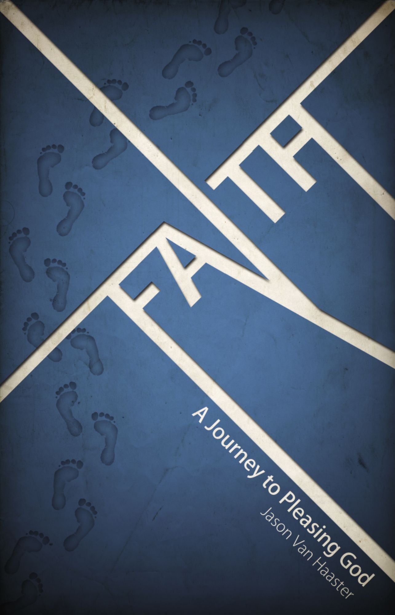 Faith, A Journey To Pleasing God