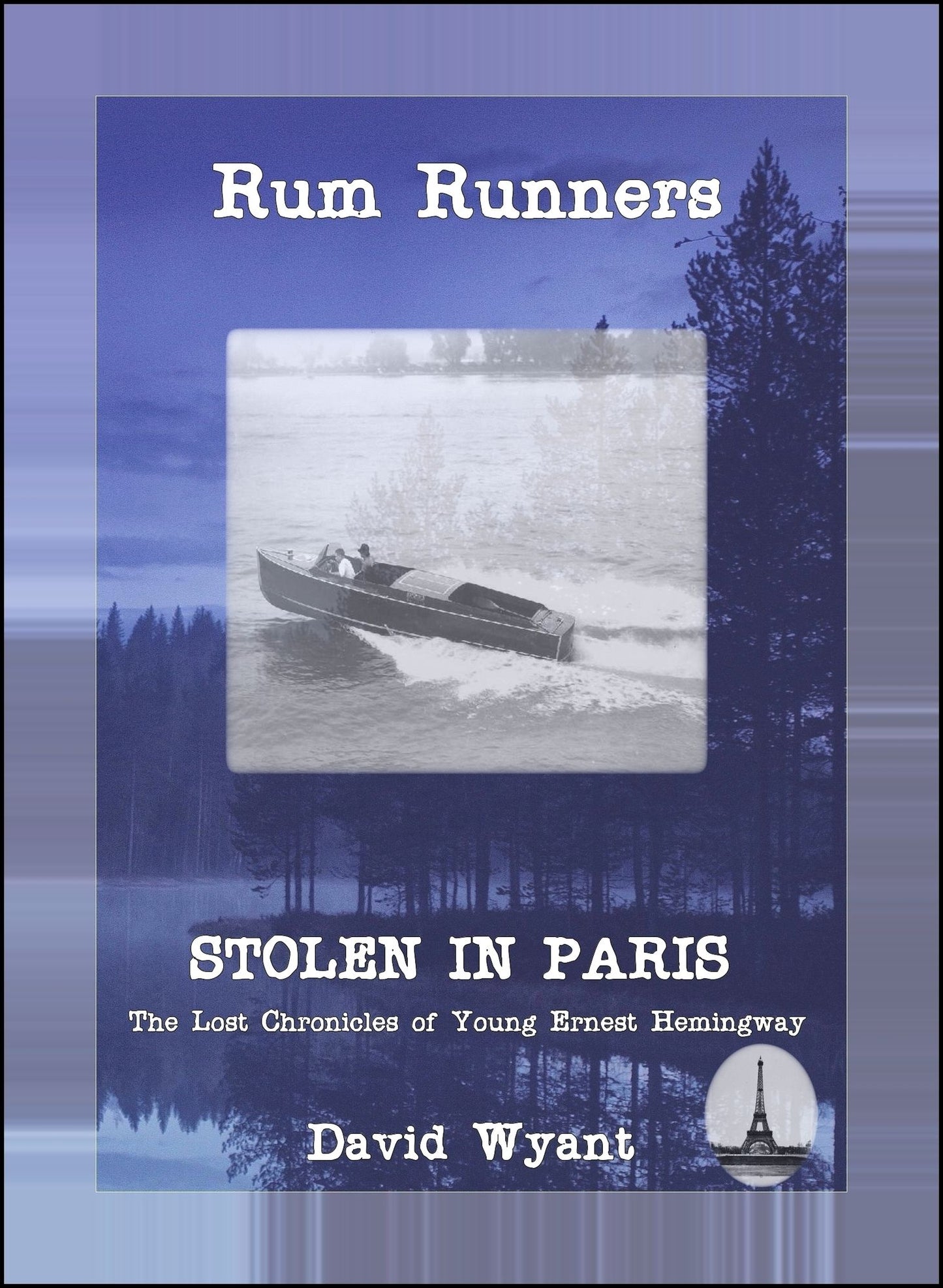 STOLEN IN PARIS: The Lost Chronicles of Young Ernest Hemingway: Rum Runners