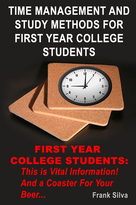 Time Management And Study Methods For First Year College Students