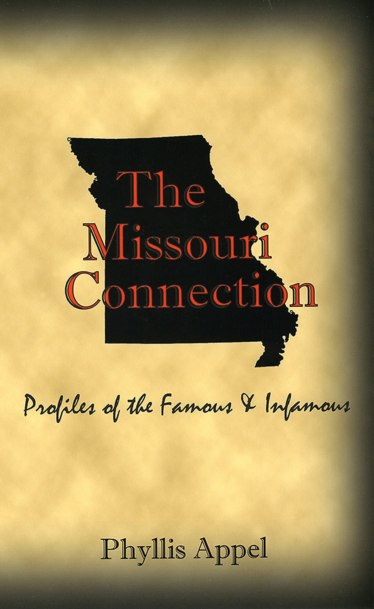 The Missouri Connection: Profiles of the Famous and Infamous