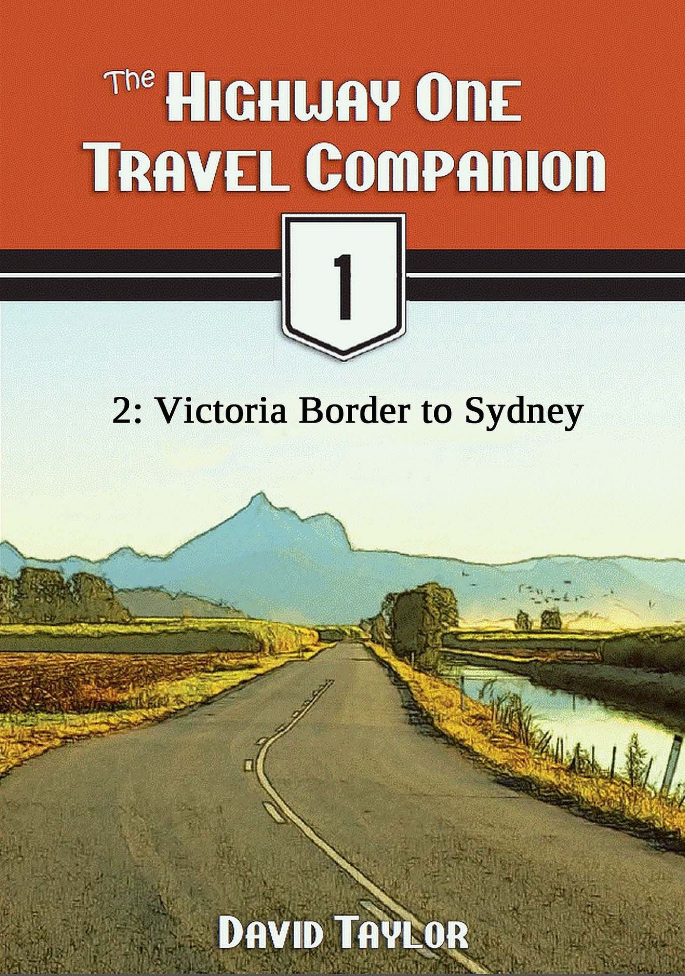 The Highway One Travel Companion: 2: Victoria Border to Sydney