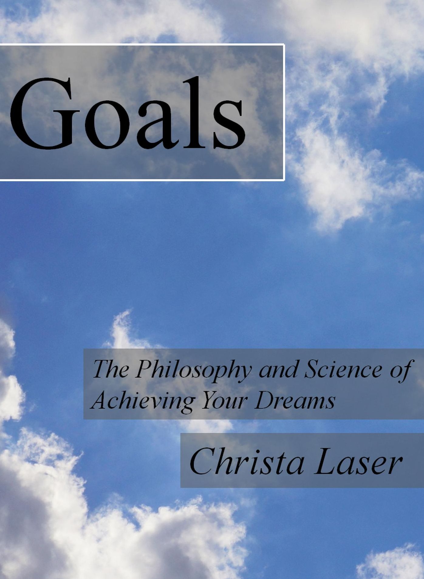 Goals: The Philosophy and Science of Achieving Your Dreams