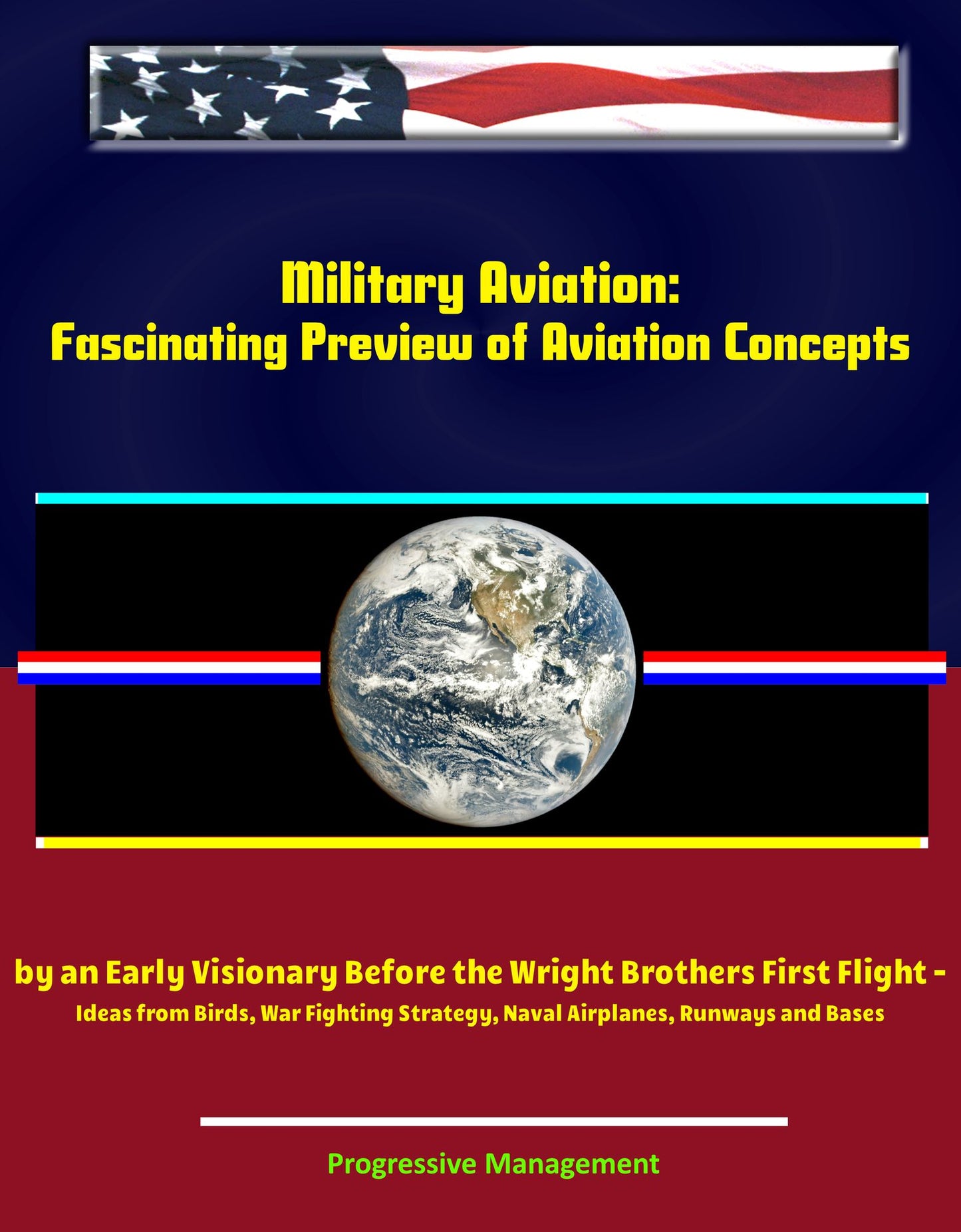 Military Aviation: Fascinating Preview of Aviation Concepts by an Early Visionary Before the Wright Brothers First Flight - Ideas from Birds, War Fighting Strategy, Naval Airplanes, Runways and Bases