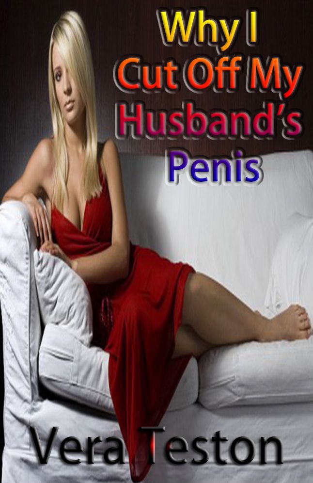Why I Cut Off My Husband's Penis