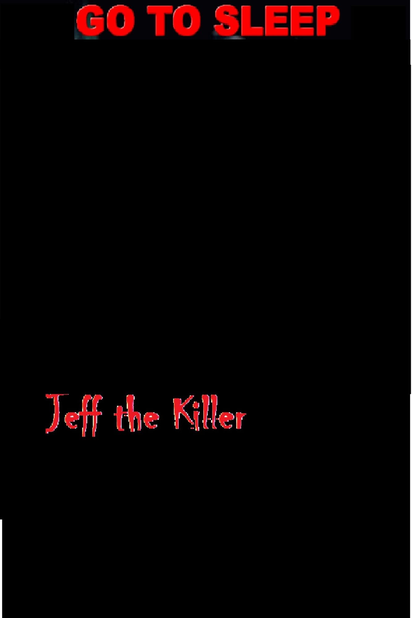 Jeff The Killer:Go To Sleep
