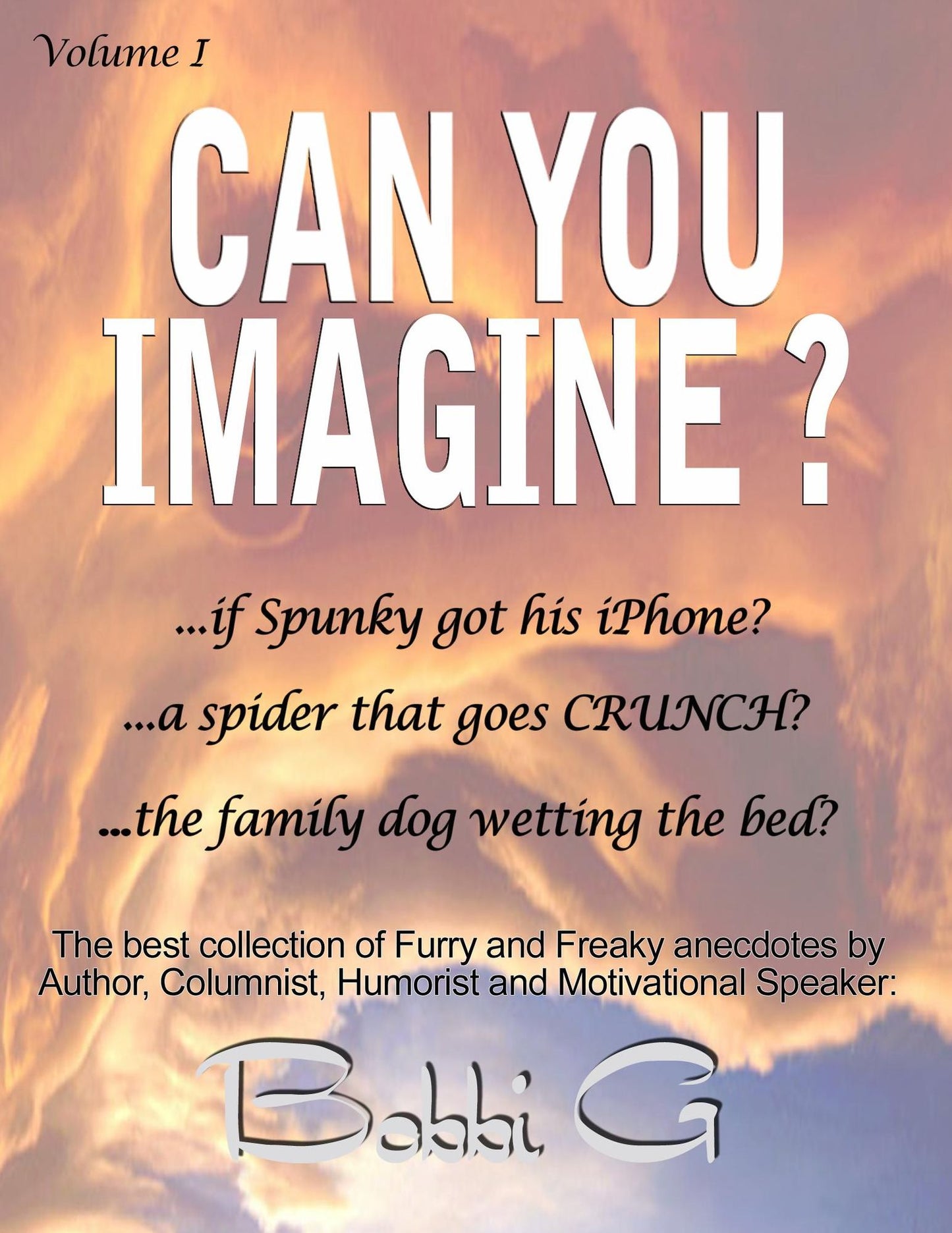 Can You Imagine...? Volume I, The Best of Furry and Freaky things.