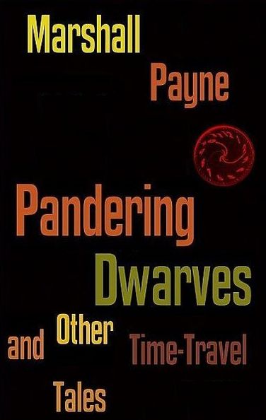 Pandering Dwarves and Other Time-Travel Tales