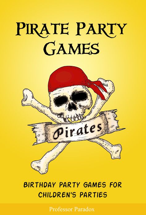Pirate Party Games: Birthday Party Games for Children's Parties