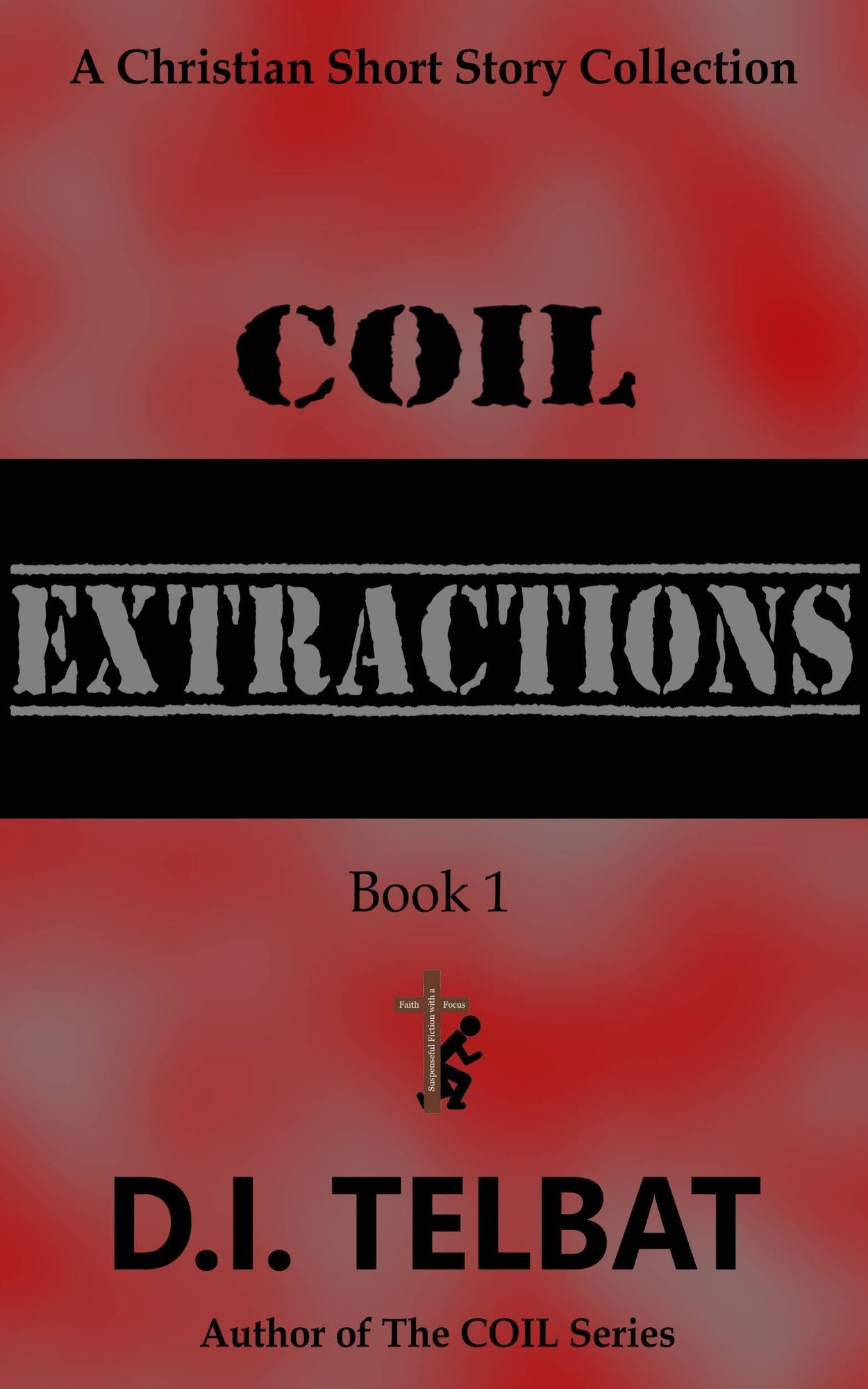 C.O.I.L. Extractions: a Christian Short Story Collection