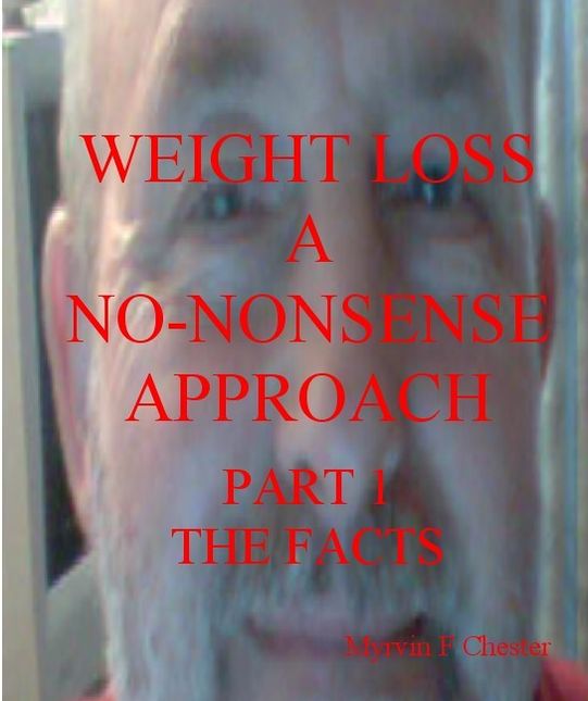 Weight Loss: A No-Nonsense Approach. Part 1 The Facts