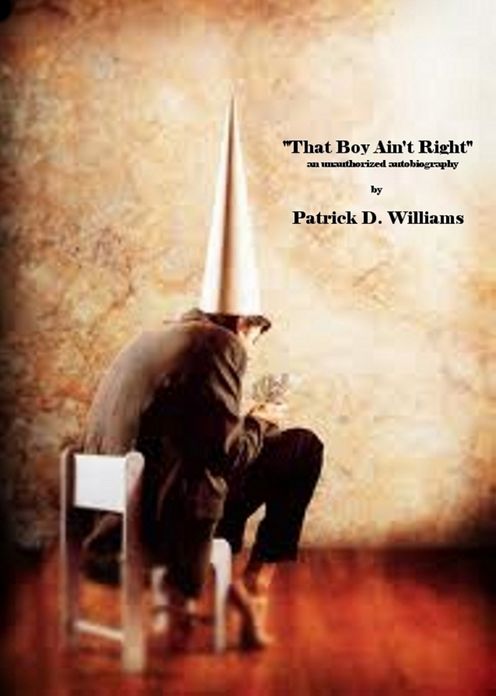 That Boy Ain't Right: An Unauthorized Autobiography