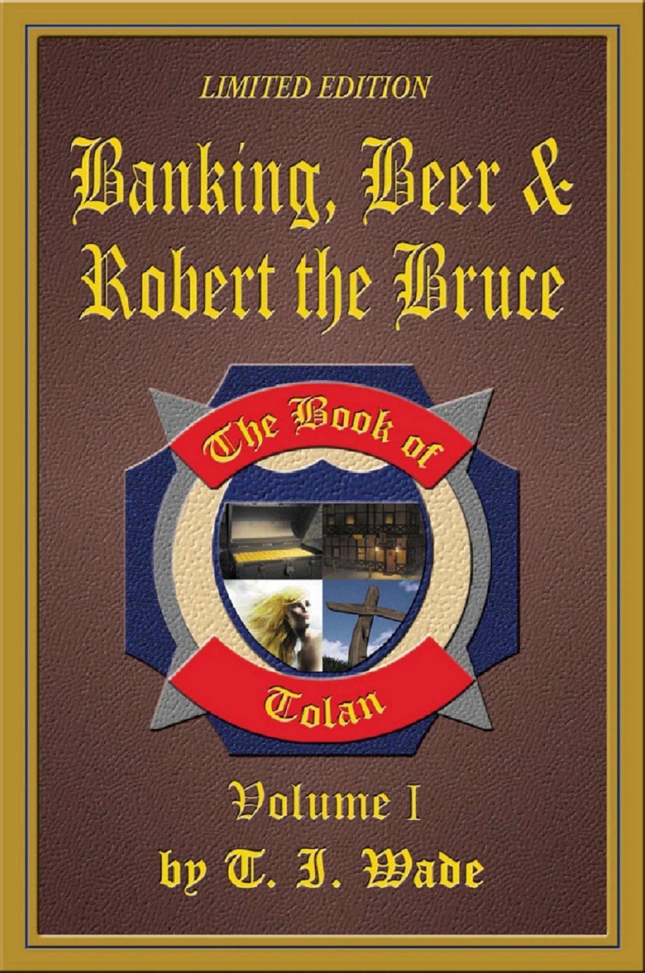 The Book of Tolan: Volume I - Banking, Beer & Robert the Bruce