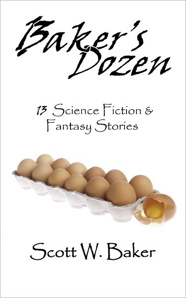 Baker's Dozen: 13 Science Fiction & Fantasy Stories