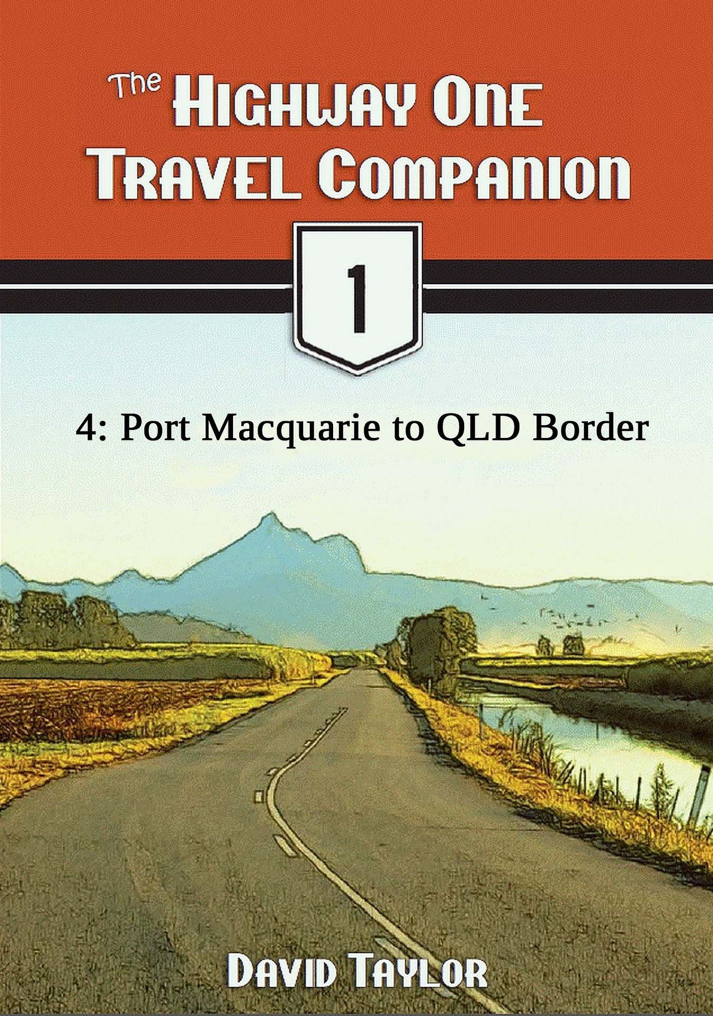The Highway One Travel Companion: 4: Port Macquarie to QLD Border