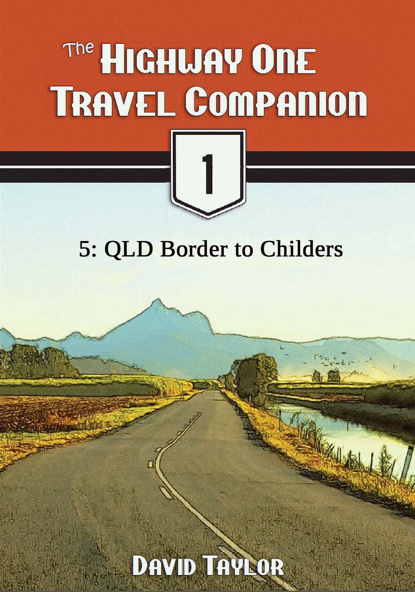 The Highway One Travel Companion: 5: QLD Border to Childers