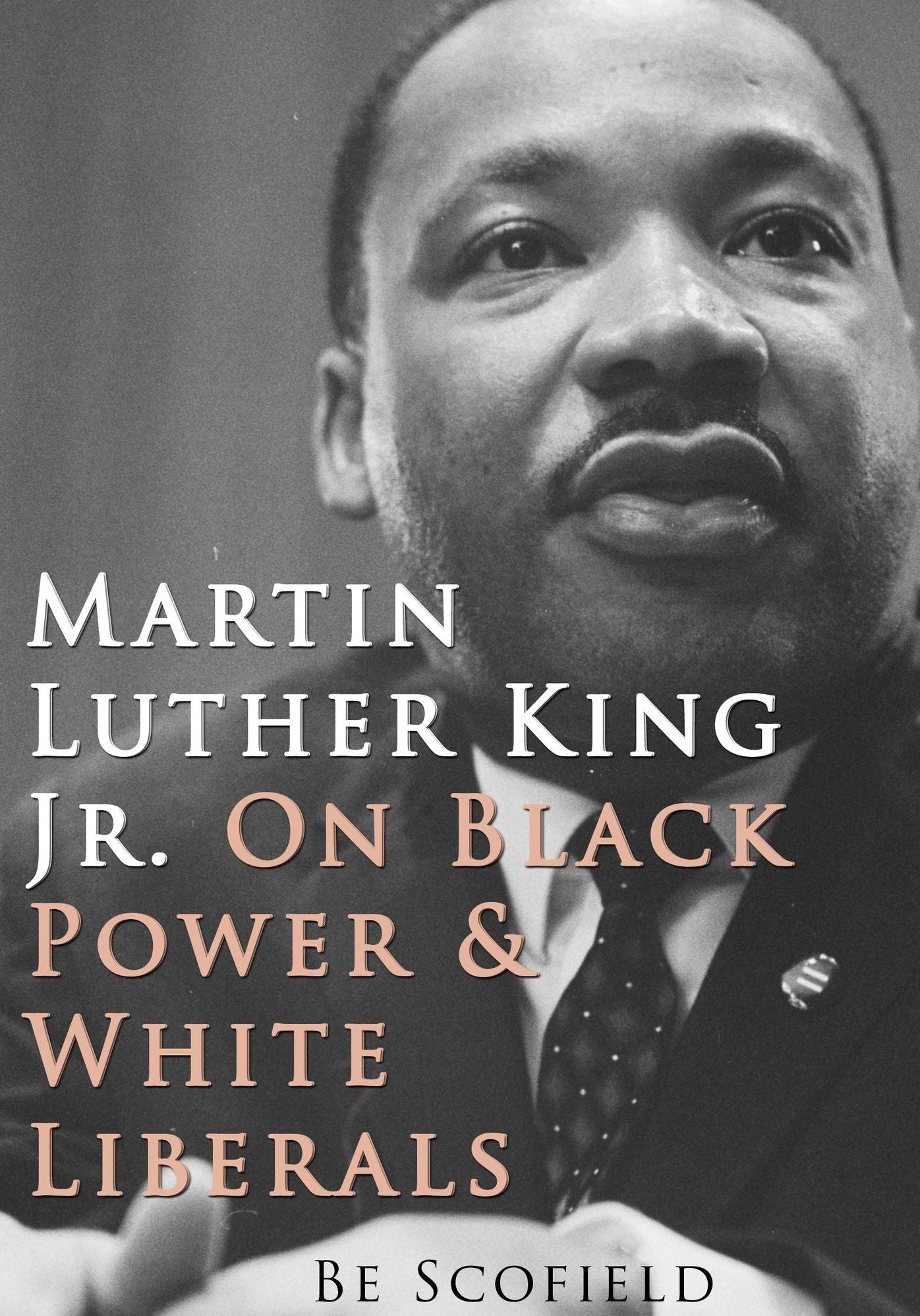 Martin Luther King Jr. on Black Power and White Liberals