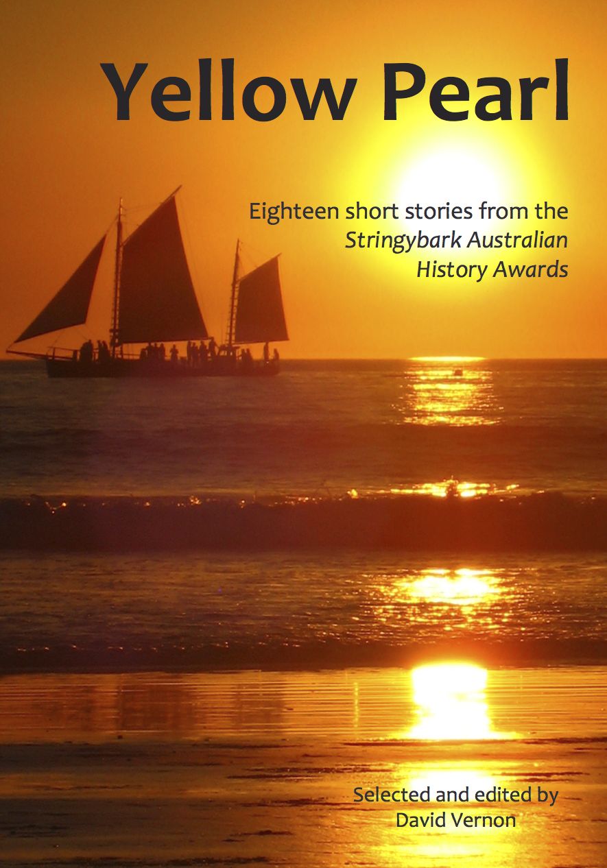 Yellow Pearl: Eighteen short stories from the Stringybark Australian History Awards