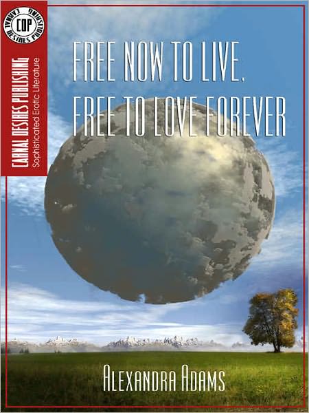Free Now to Live, Free to Love Forever