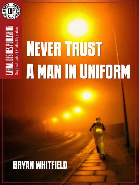 Never Trust A Man In Uniform