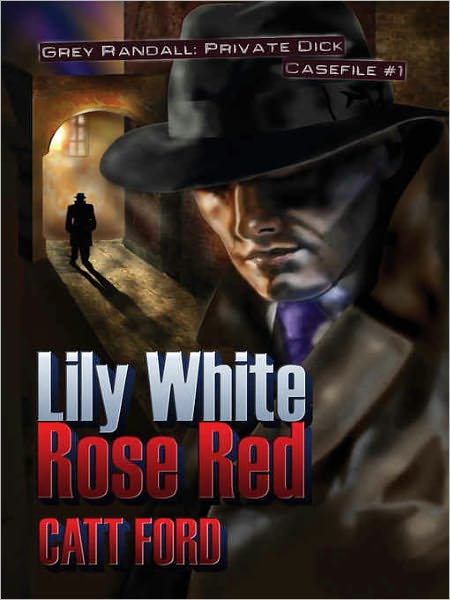Lily White Rose Red: Grey Randall: Private Dick Casefile #1