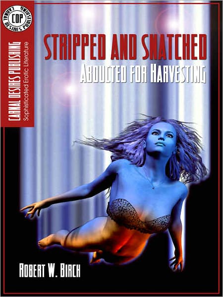 Stripped And Snatched - [Abducted For Harvesting]
