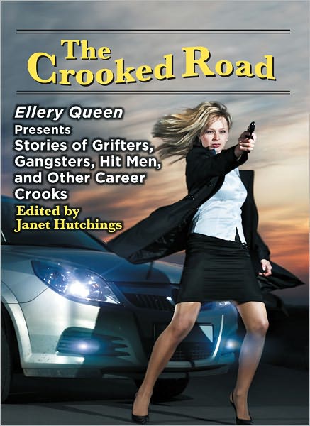 The Crooked Road - Ellery Queen Presents Stories of Grifters, Gangsters, Hit Men, and Other Career Crooks