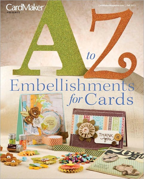 Cardmaker's A to Z Embellishments for Cards - Fall 2012