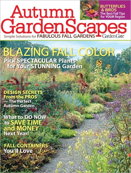 Garden Gate's Autumn GardenScapes - Simple Solutions for Fabulous Fall Gardens 2012