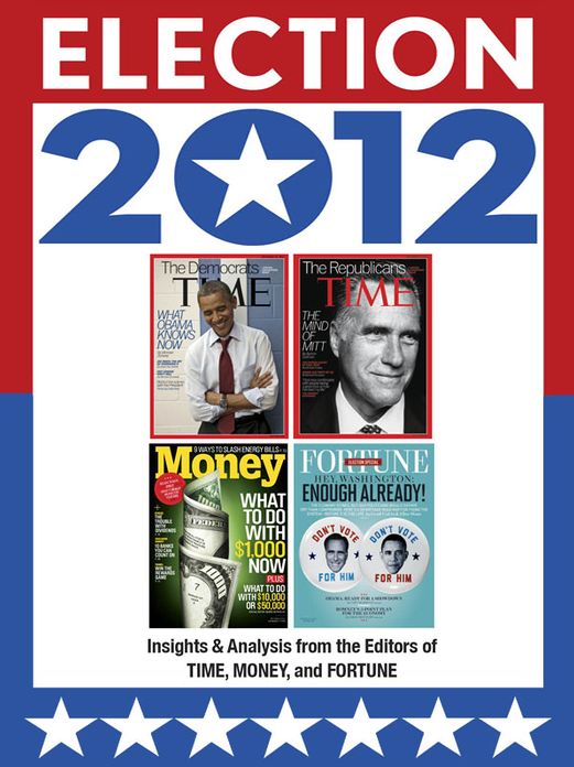 Election 2012 - Insights & Analysis from the Editors of TIME, MONEY and FORTUNE