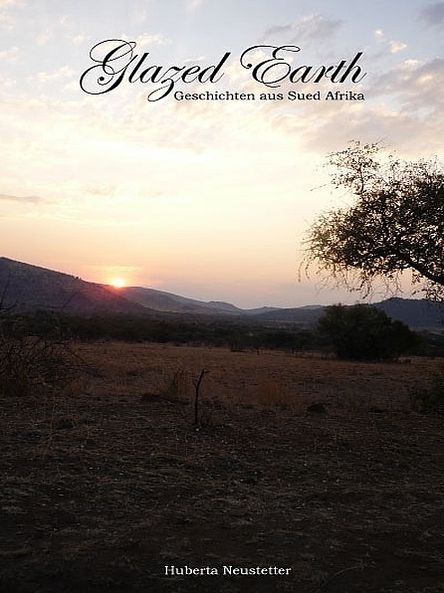 Glazed Earth - Kurzgeschichten aus Sued Afrika - 1. Teil
