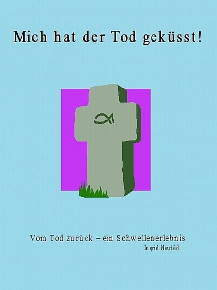 Mich hat der Tod geküsst