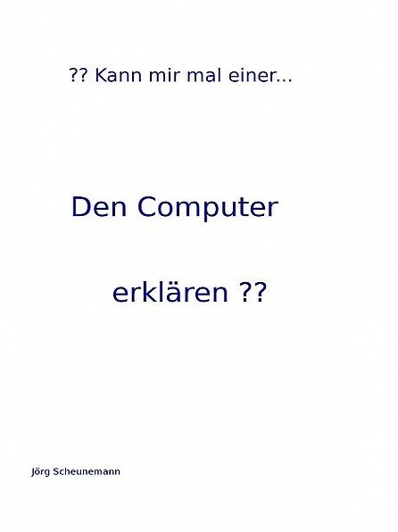 Kann mir mal einer den Computer erklären?