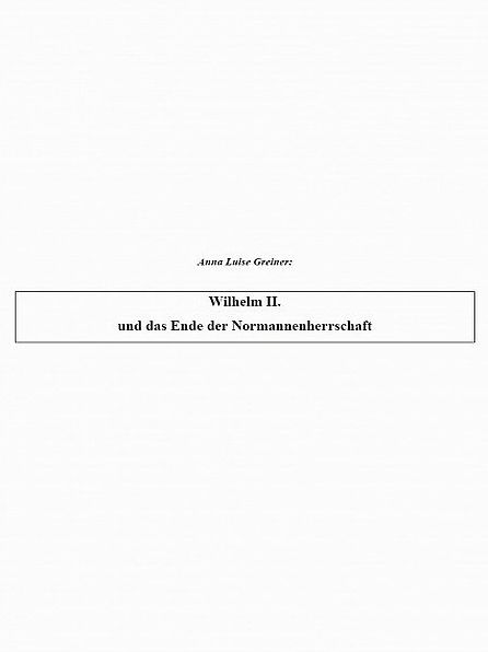 Wilhelm II. und das Ende der Normannenherrschaft