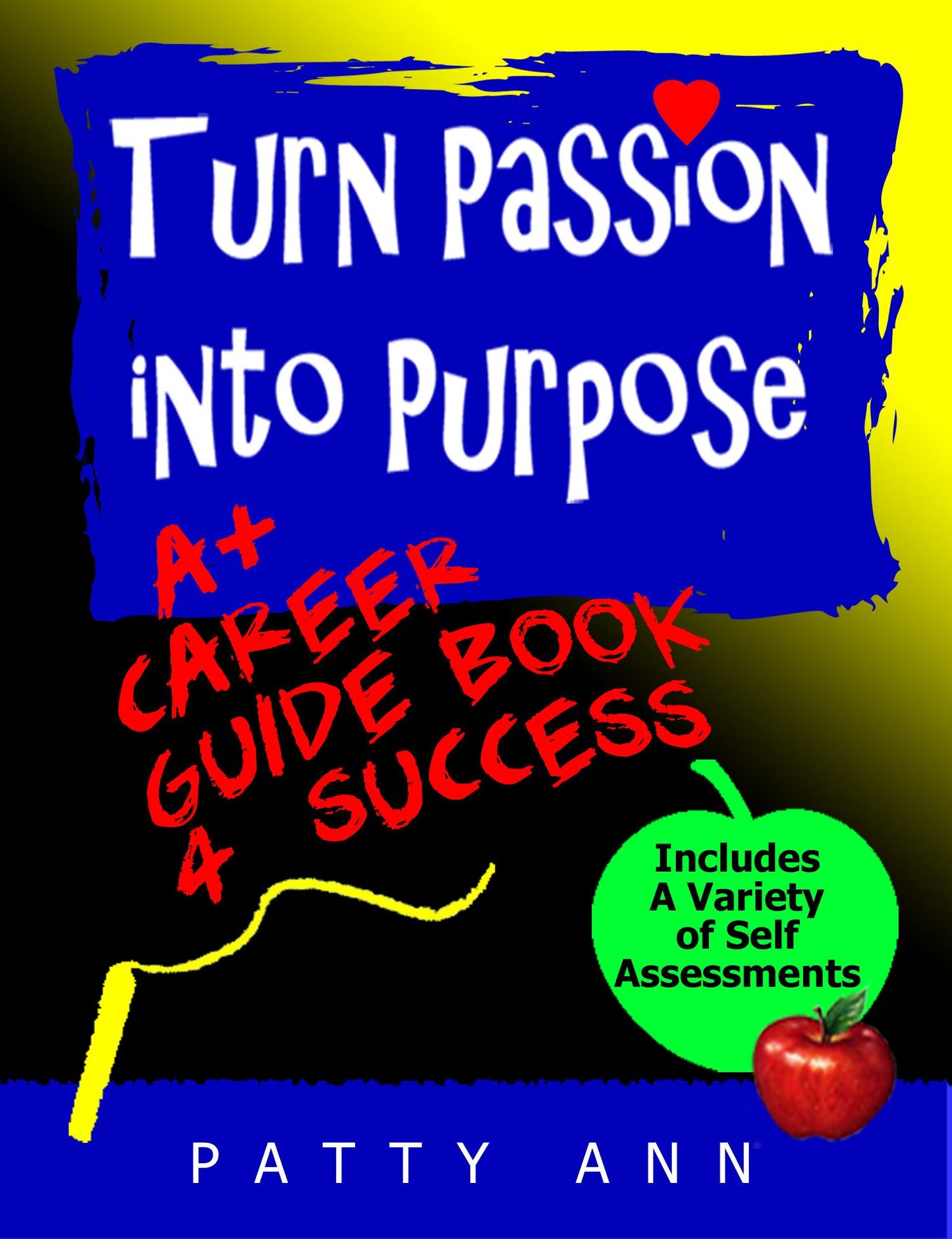 Turn Passion into Purpose: A+ Career Guide Book 4 Success