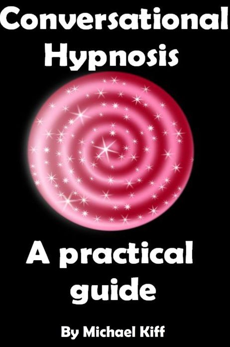 Conversational Hypnosis: A Practical Guide