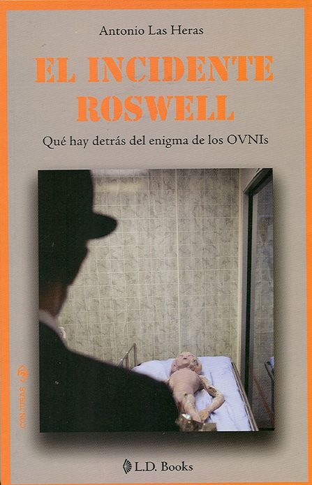 El incidente Roswell. Qué hay detras del enigma de los Ovnis