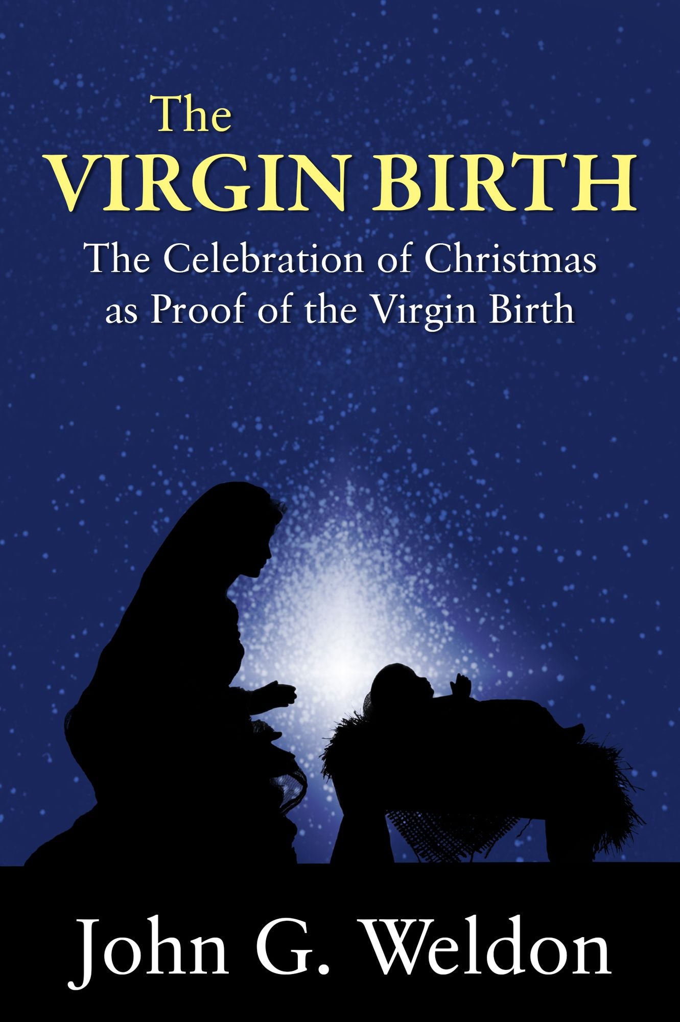 The Virgin Birth -The Celebration of Christmas as Proof of the Virgin Birth