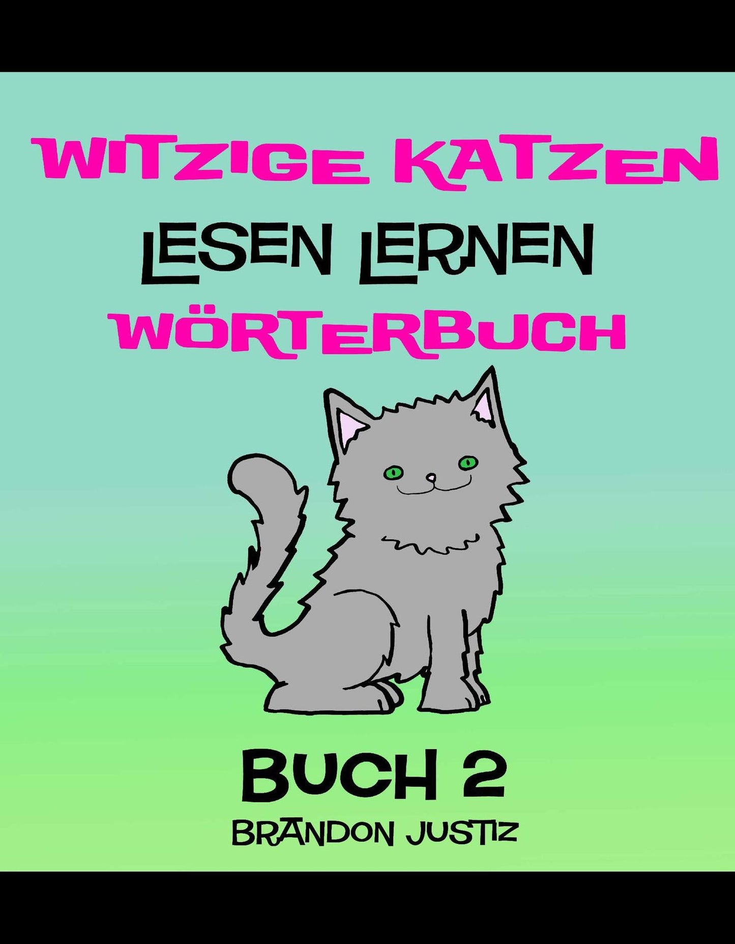 Witzige Katzen -Lesen Lernen - Worterbuch - Buch 2- (Kinder im Alter von 1-4)