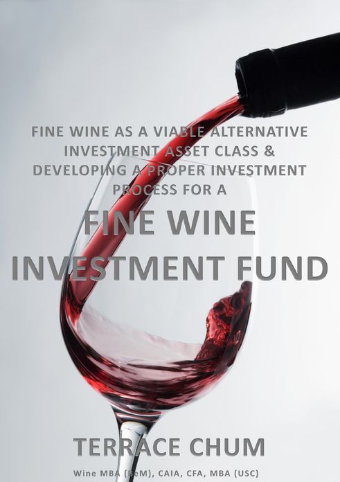 Fine Wine as a Viable Alternative Investment Asset Class & Developing a Proper Investment Process for a Fine Wine Investment Fund