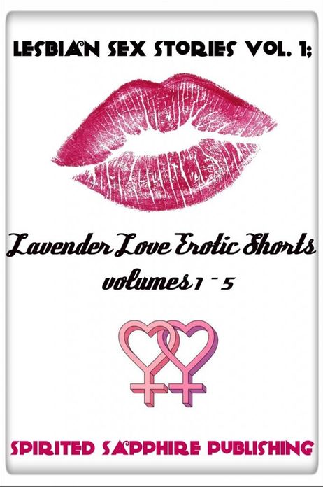 Lesbian Sex Stories Vol. 1: Lavender Love Erotic Shorts 1-5