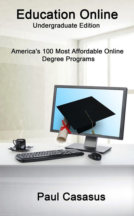 Education Online, Undergraduate Edition: America's 100 Most Affordable Online Degree Programs
