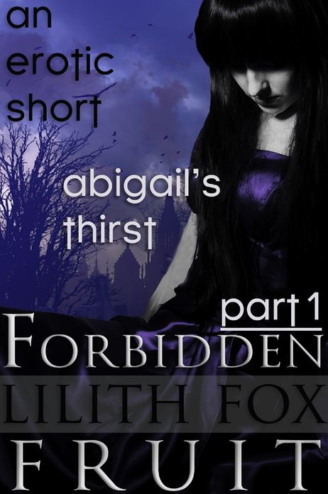 Abigail's Thirst: Forbidden Fruit Part I