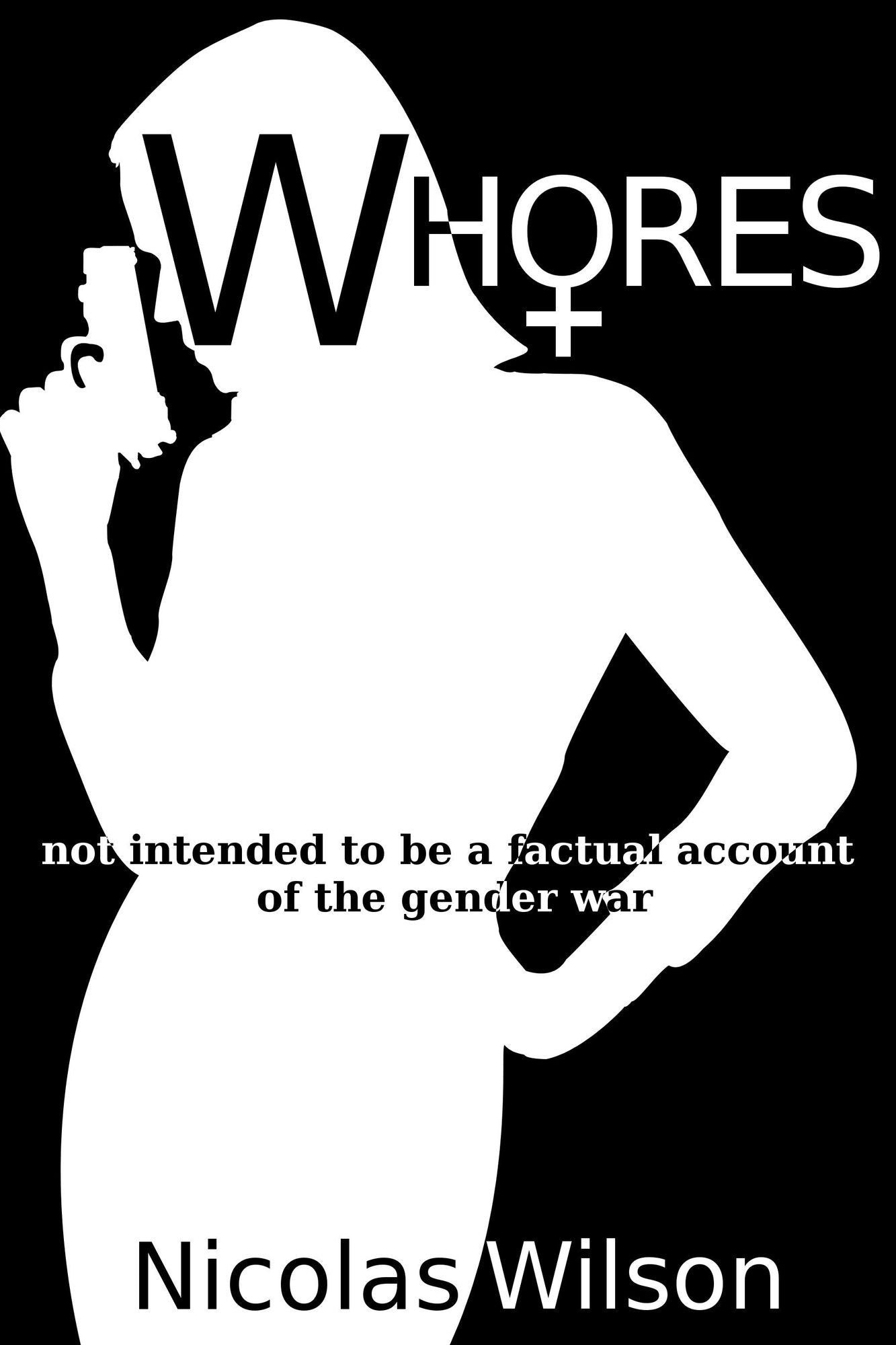 Whores: not intended to be a factual account of the gender war