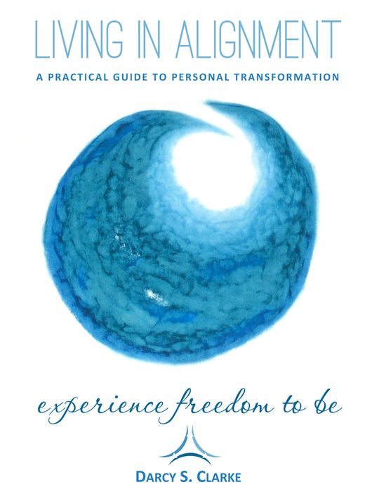 Living In Alignment: A Practical Guide To Personal Transformation