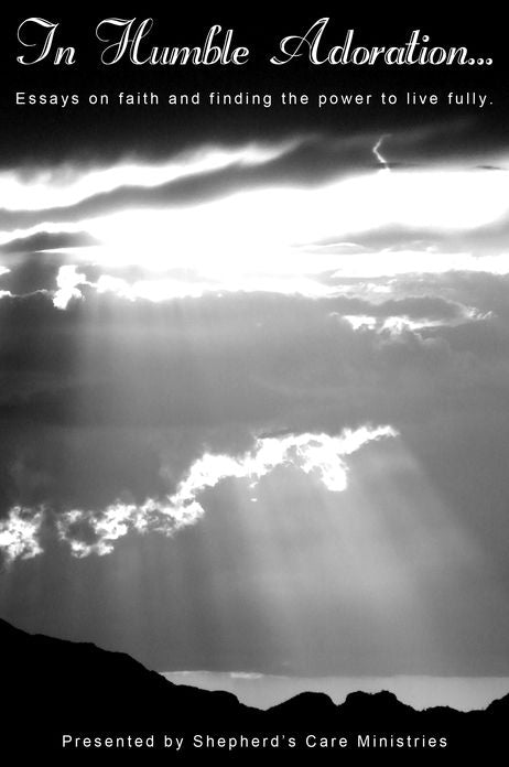 In Humble Adoration: Essays on Faith and Finding the Power to Live Fully