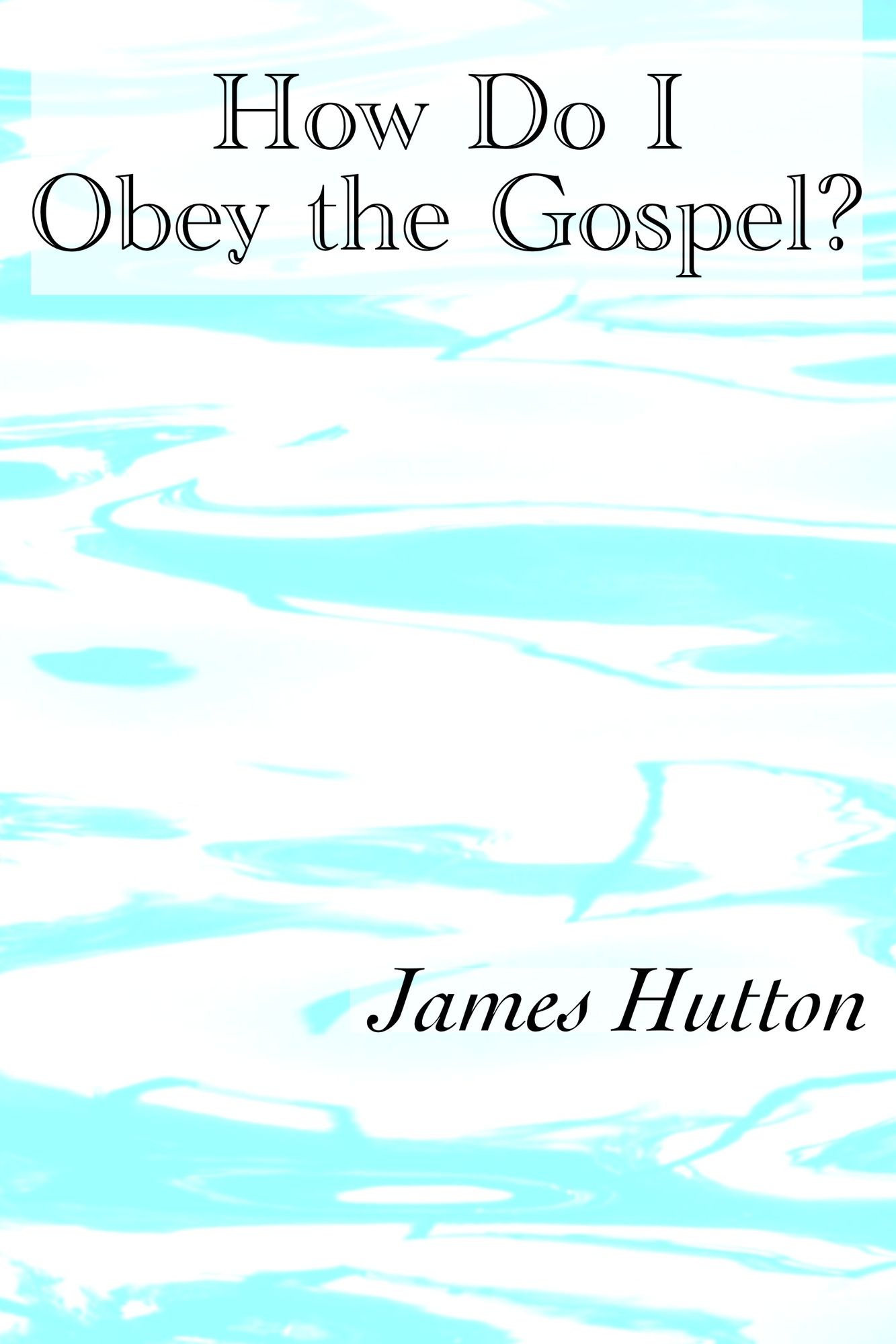 How Do I Obey the Gospel?