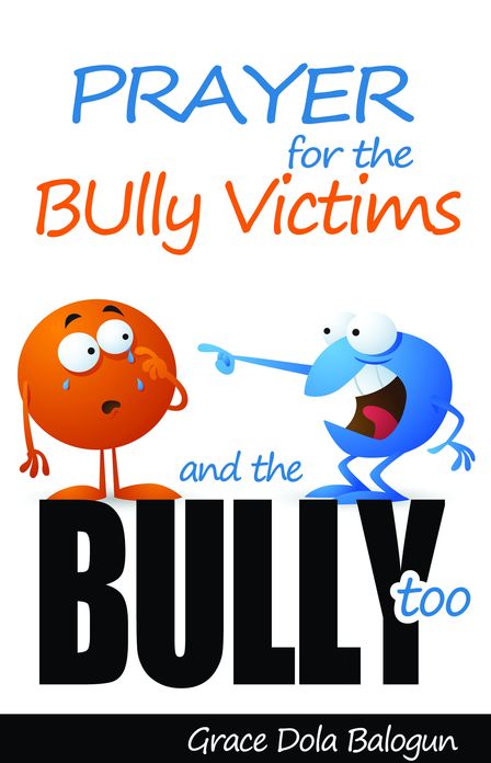 Prayer For The Bully Victims And The Bully Too