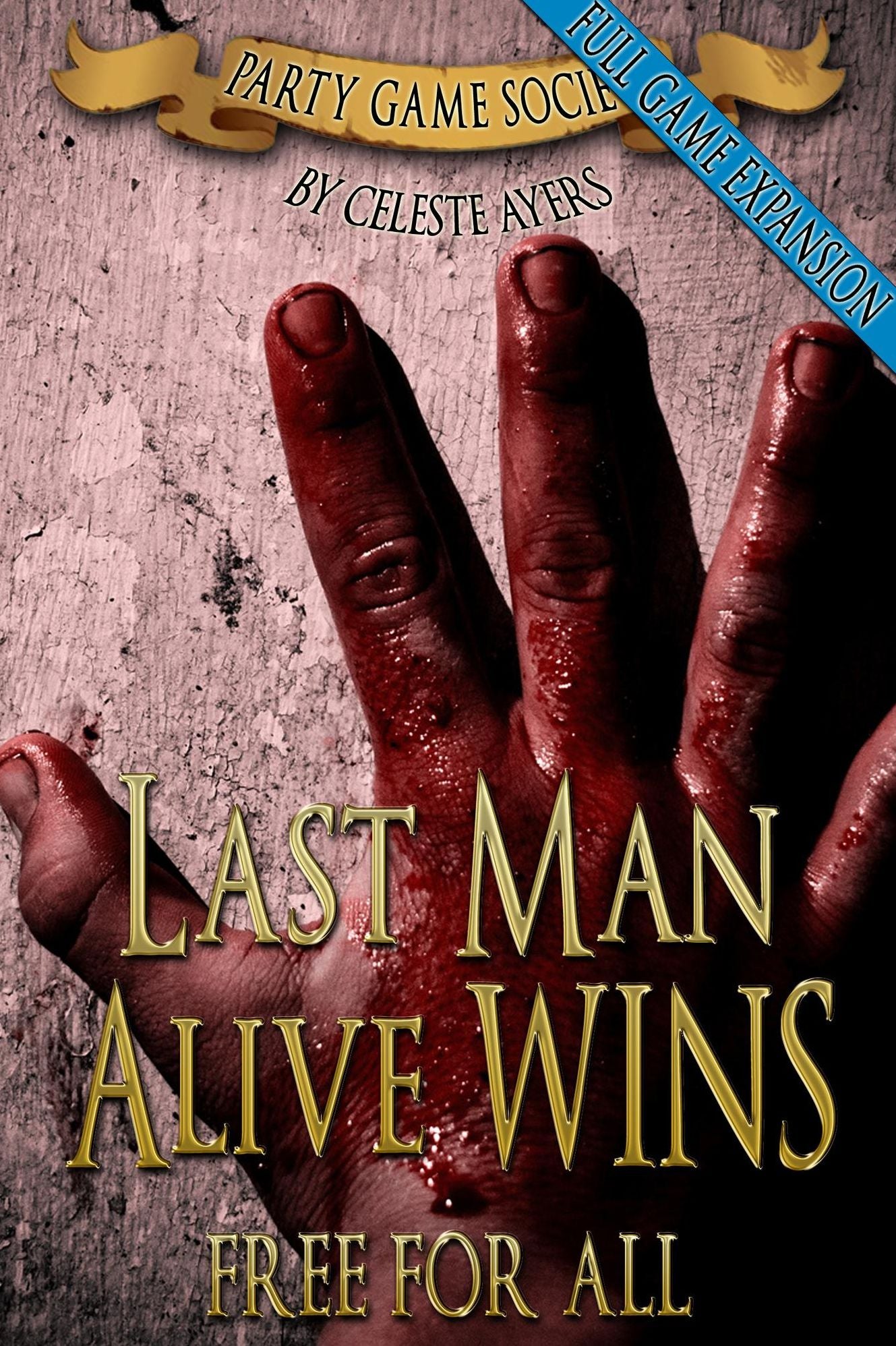 Last Man Alive Wins 3: Free For All (#3) (Party Game Society)